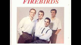 The Firebirds - Angels Listened In