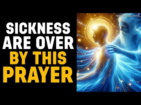 POWERFUL PRAYERS AGAINST SICKNESSES AND DISEASES IN YOUR BODY NOW! | POWERFUL HEALING PRAYER MIRACLE