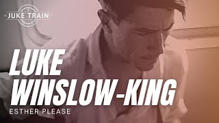 Juke Train 105 - Luke Winslow King - Esther Please