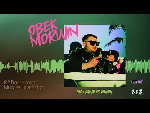 OBEK MORWIN - Dobre serce (Prod. Beatnotize)