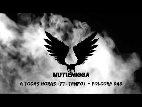A todas horas - Mutienigga ft. Tempo - Folcore 040