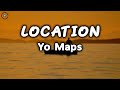 Yo Maps - Location (Lyrics)
