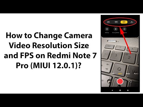 How to Change Camera Video Resolution Size and FPS on Redmi Note 7 Pro (MIUI 12.0.1)?