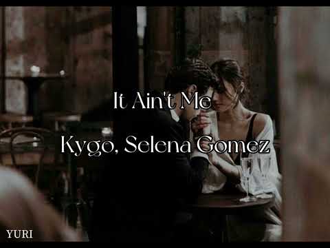 【和訳】It Ain't Me - Kygo, Selena Gomez