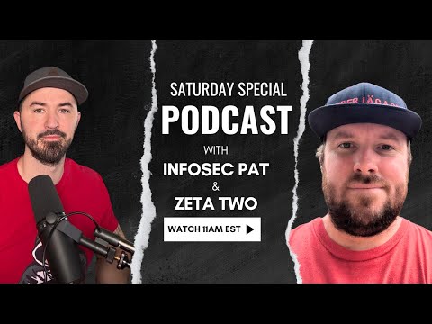 Live Saturday Special Podcast With InfoSec Pat & Zeta Two