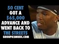 50 Cent got a $65k advance and went back to the streets