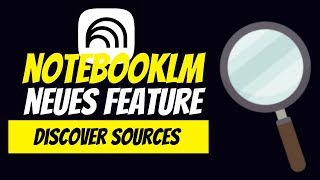 Das neue NotebookLM Update ist VERRÜCKT (Quellen entdecken)