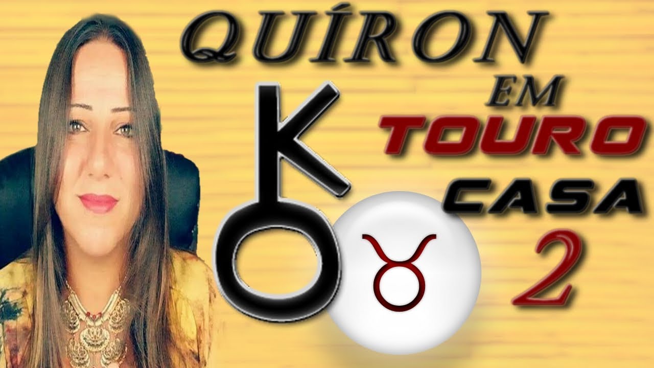 SÉRIE: QUÍRON EM TOURO OU CASA 2 | QUÍRON NOS SIGNOS E CASAS