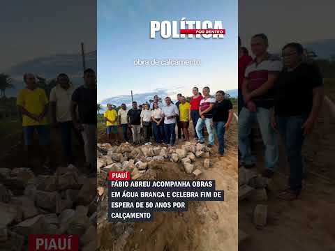 Fábio Abreu acompanha obras em Água Branca e celebra fim de espera de 50 anos por calçamento