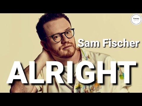 Sam Fischer - Alright (Lyrics) ft. Meghan Trainor | Sammy Lyrics