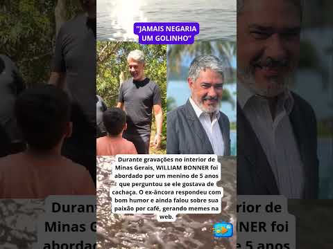 🚨☕️ WILLIAM BONNER É ABORDADO POR MENINO DE 5 ANOS NO INTERIOR E RESPONDE SOBRE CACHAÇA E CAFÉ!