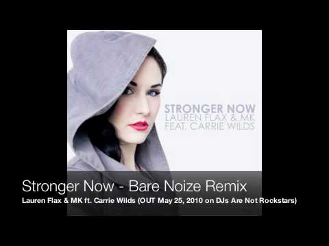 Lauren Flax & MK ft. Carrie Wilds - Stronger Now (Bare Noize Remix)