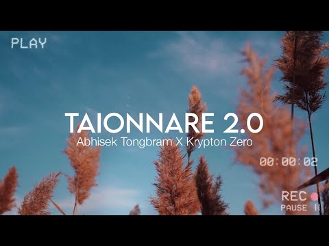 Taionnare 2.0 (Lyrics) | Abhisek Tongbram ft. Krypton Zero