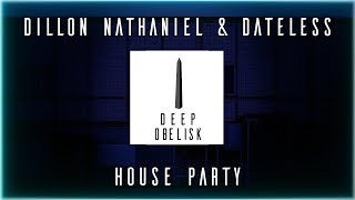 Dillon Nathaniel & Dateless - House Party