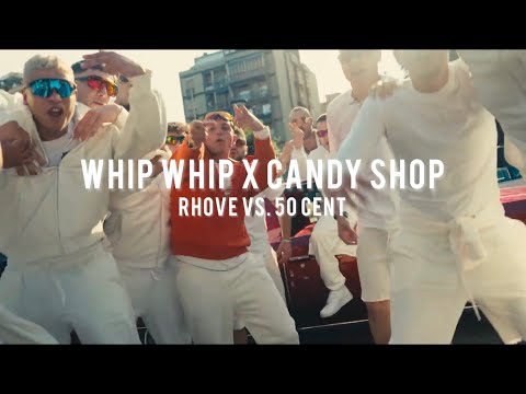 Whip Whip x Candy Shop - Rhove vs. 50 Cent [PeterB] Mashup