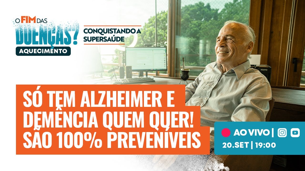 SÓ TEM ALZHEIMER E DEMÊNCIA QUEM QUER! SÃO 100% PREVENÍVEIS