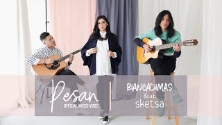 BIANCADIMAS feat. SKETSA - &quot;PESAN&quot; Official Music Video