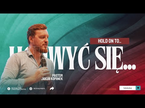 Hold on to... | Pastor Jakub Kominek