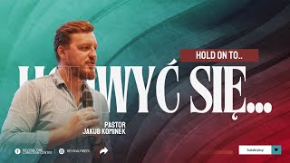 Hold on to... | Pastor Jakub Kominek