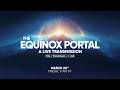 The Equinox Portal Talk Transmission With Asil