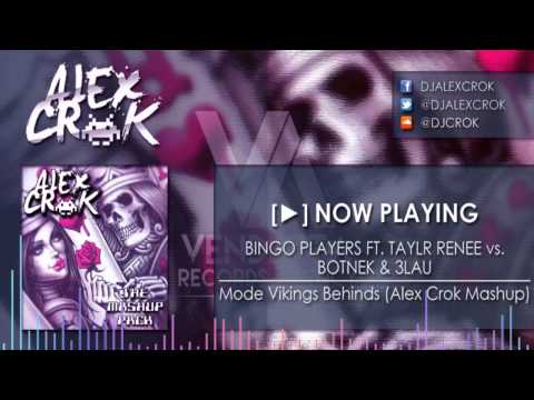Bingo Players Ft. Taylr Renee Vs Botnek & 3LAU - Mode Vikings Behinds (Alex Crok Mashup)