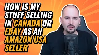 How is my Stuff Selling in Canada or Ebay as an Amazon USA seller