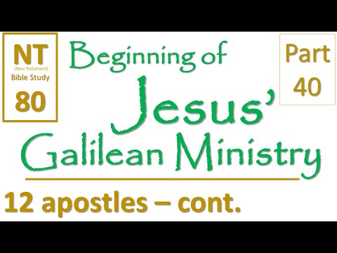 NT Bible Study 80: Jesus names 12 apostles - Matthew (Beginning of Jesus' Galilean Ministry part 40)