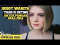 ROBOT PEMUAS NAFSU PARA PRIA ️ Alur Film Wifelike 2022 Alur Film Dewasa