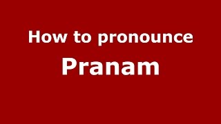 How to pronounce Pranam