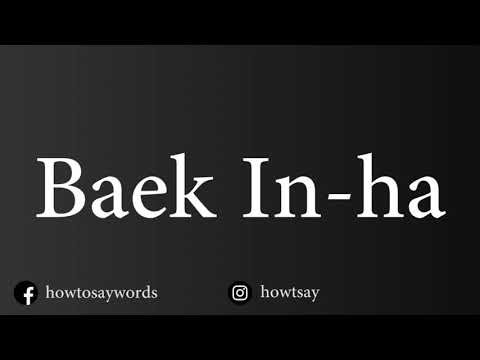 How To Pronounce Baek In ha