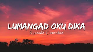 Download lagu LUMANGAD OKU DIKA - RYENALD GUNTABID ( lyrics ) mp3