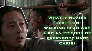What if Noah's Death on Walking Dead was like an Episode of Everybody Hate Chris? (VKMTV)