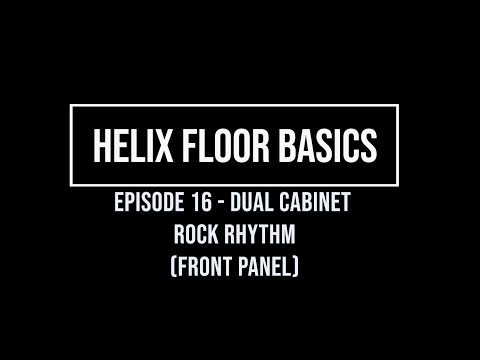 Helix Floor Basics Episode 16 - dual cabinets Rock Rhythm (Front Panel)