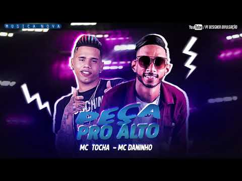 MC TOCHA E MC DANINHO - PEÇA PRO ALTO  ( MUSICA NOVA )