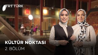 Kültür Noktası - 2. Bölüm