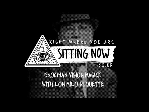 SittingNow Radio - Enochian Vision Magick with Lon Milo Duquette - sittingnow.co.uk