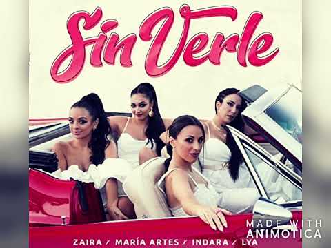 Zaira, María Artés, Indara, Lya - Sin Verle