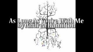 As Long As You're With Me LYRICS by Andrea Hamilton