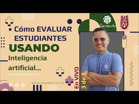 Cómo evaluar estudiantes usando inteligencia artificial - Curso IPN Cerebrote GRATUITO clase 3 de 3
