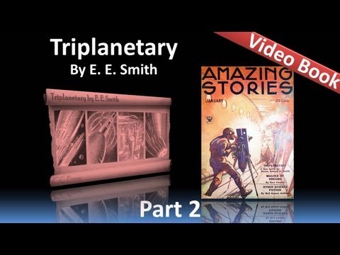 , title : 'Part 2 - Triplanetary Audiobook by E. E. Smith (Chs 5-8)'