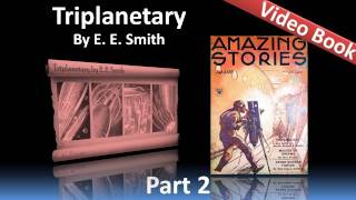 Part 2 - Triplanetary Audiobook by E E Smith (Chs 