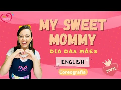 My Sweet Mommy - COREOGRAFIA Dia das Mães em Inglês - Cezar Elbert - Happy mother’s day song