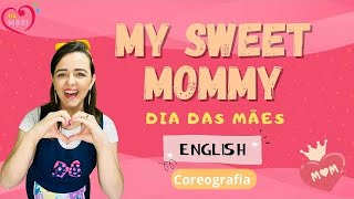 My sweet mommy coreografia dia das mães em inglês cezar elbert happy mother s day song