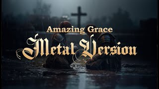 Amazing Grace (Metal Version)
