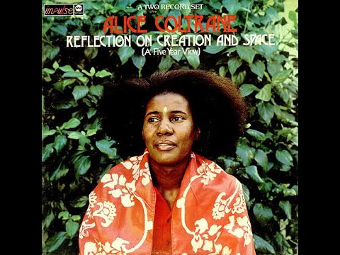Alice Coltrane - Reflection On Creation And Space (A Five Year View - Full Album)
