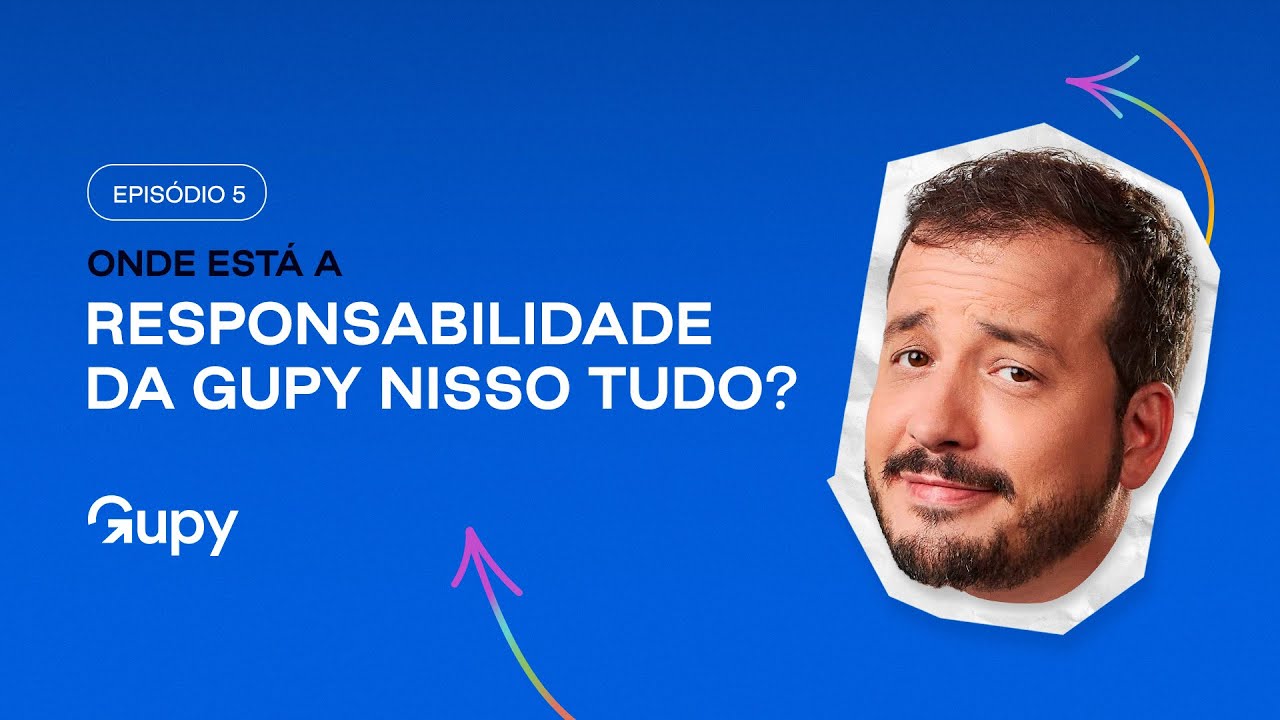 Onde está a RESPONSABILIDADE da GUPY? O que a Gupy é e faz - Episódio 5