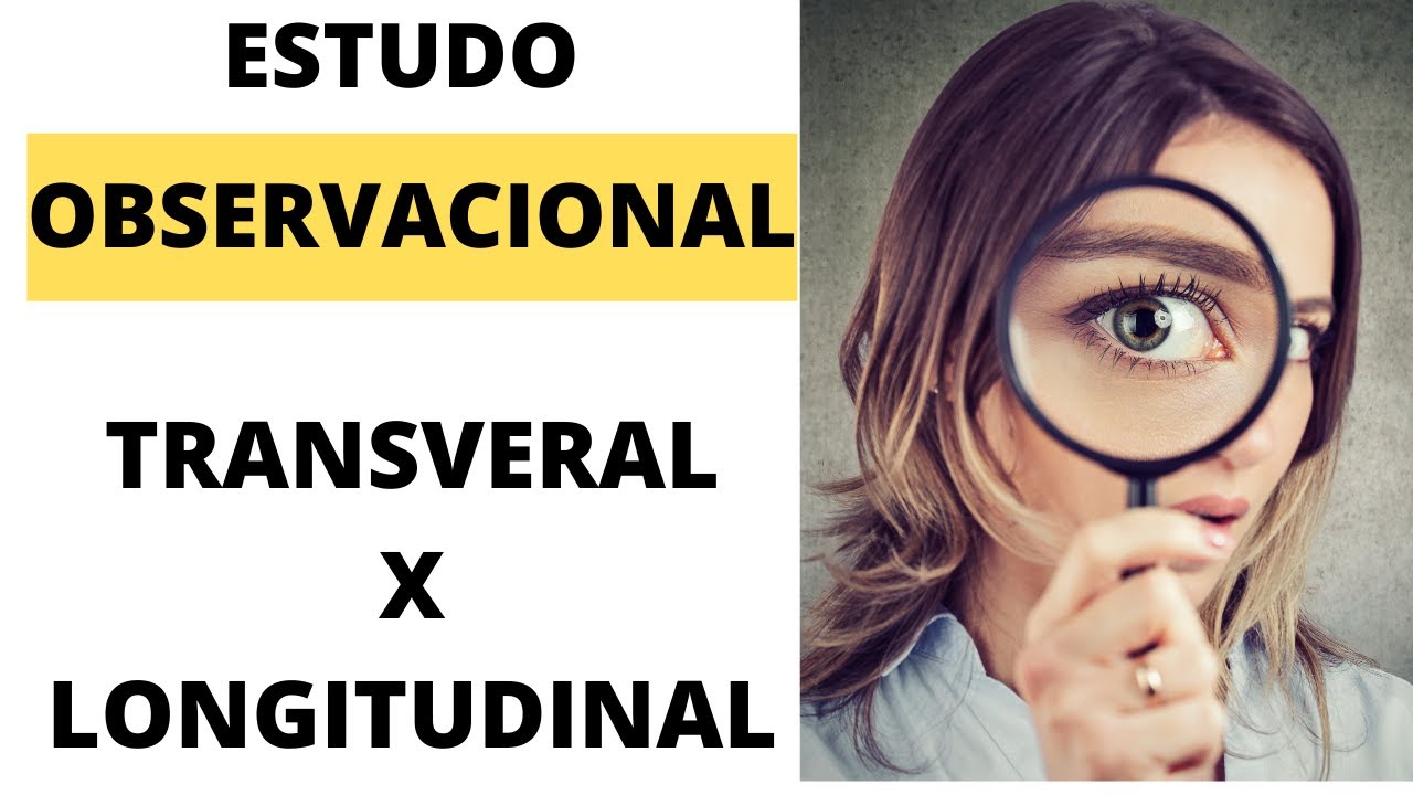 Estudo OBSERVACIONAL: LONGITUDINAL x TRANSVERSAL