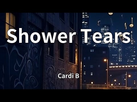 Cardi B - Shower Tears (Lyrics)