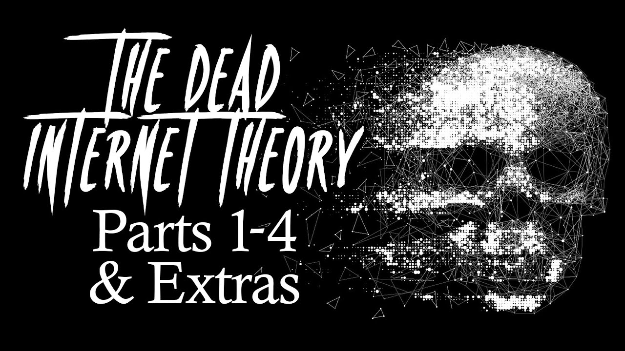 The Dead Internet Theory (Complete Edition)