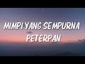 Peterpan Mimpi Yang Sempurna Lirik Lagu